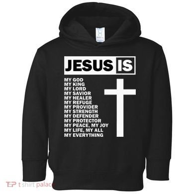 Jesus Is My All My Everything My God Lord Savior Toddler Hoodie
