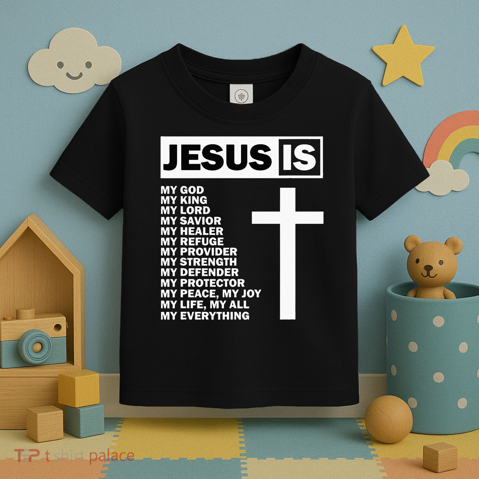 Jesus Is My All My Everything My God Lord Savior Toddler T-Shirt