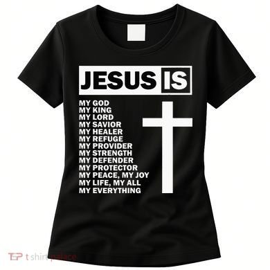 Jesus Is My All My Everything My God Lord Savior Women's T-Shirt