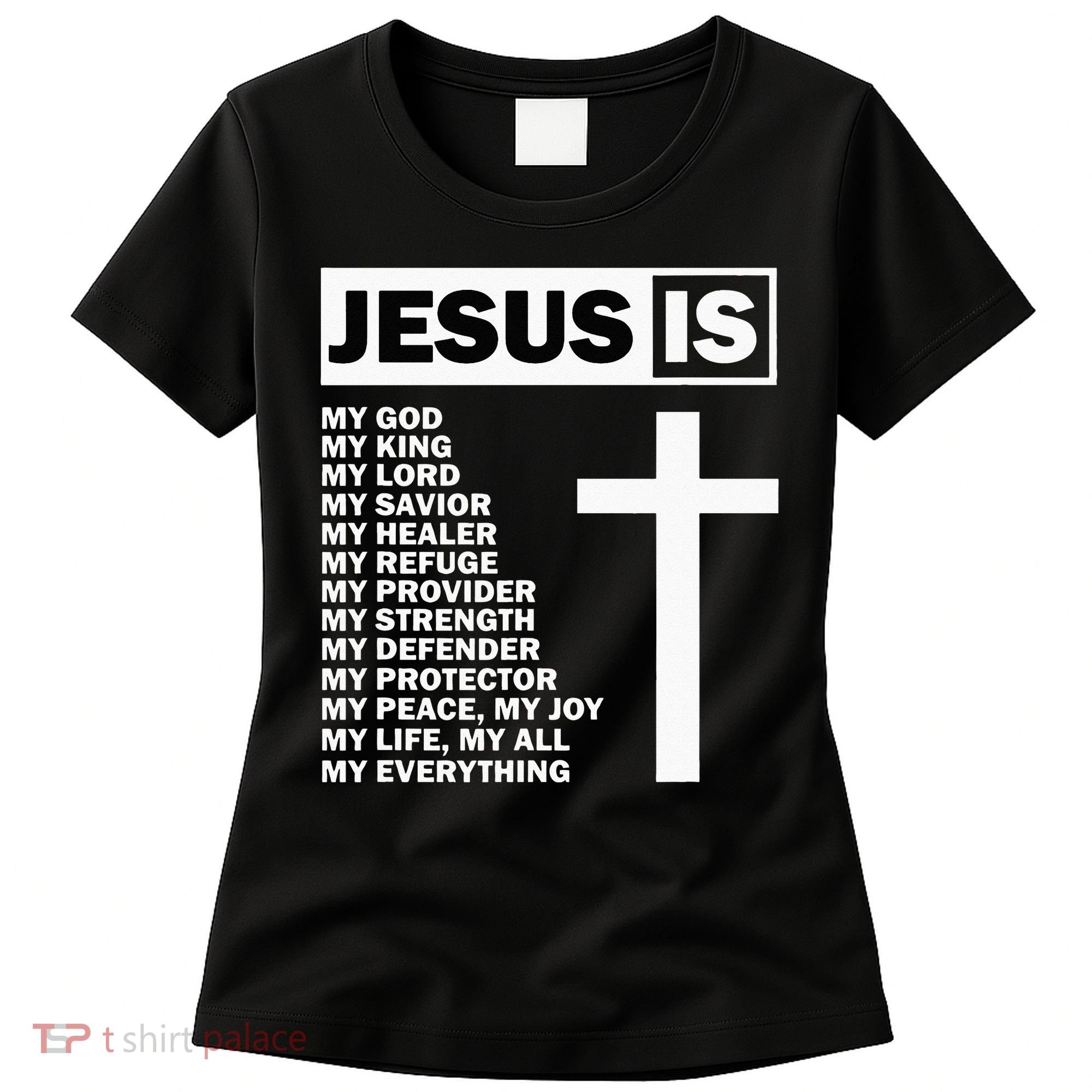 Jesus Is My All My Everything My God Lord Savior Women's T-Shirt