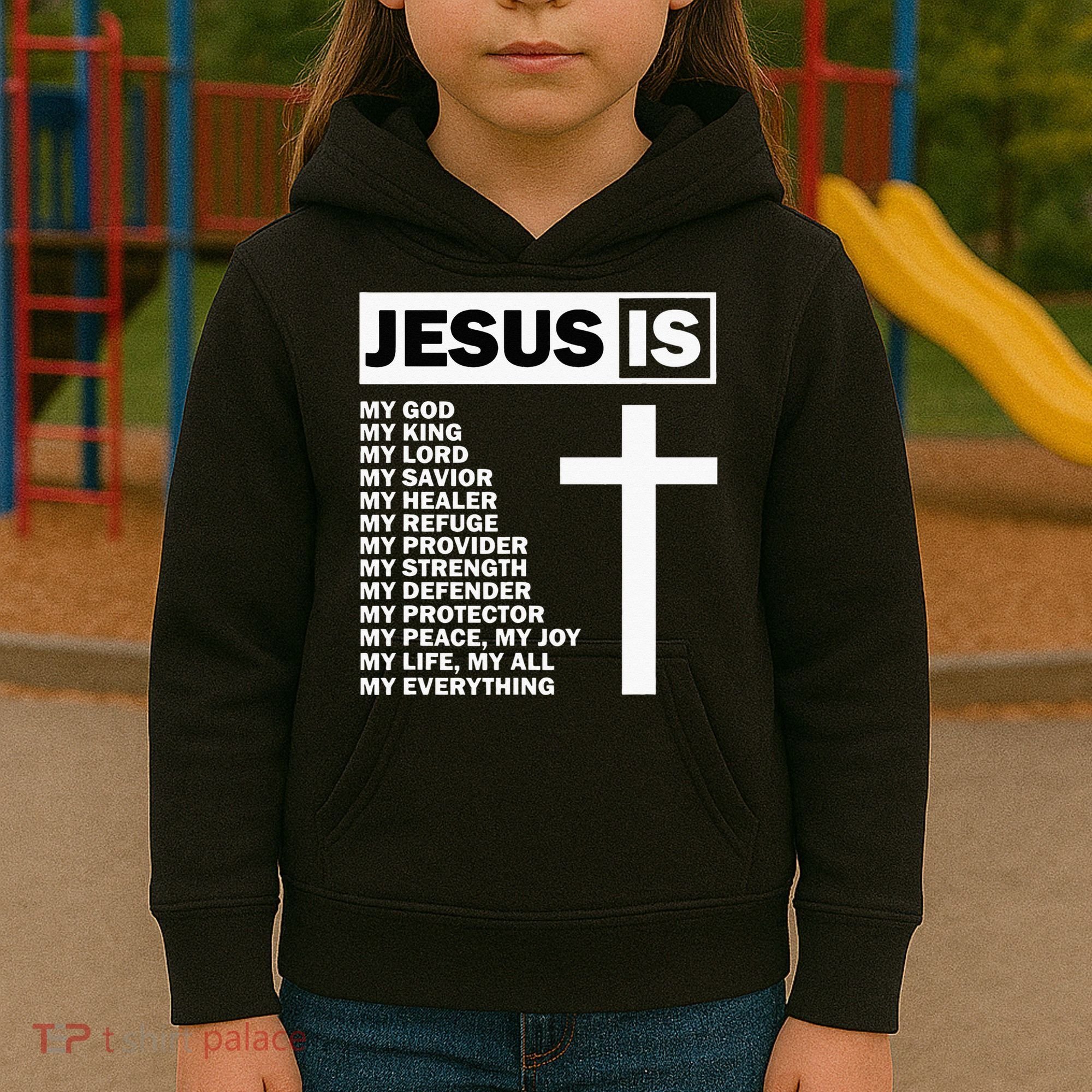 Jesus Is My All My Everything My God Lord Savior Kids Hoodie