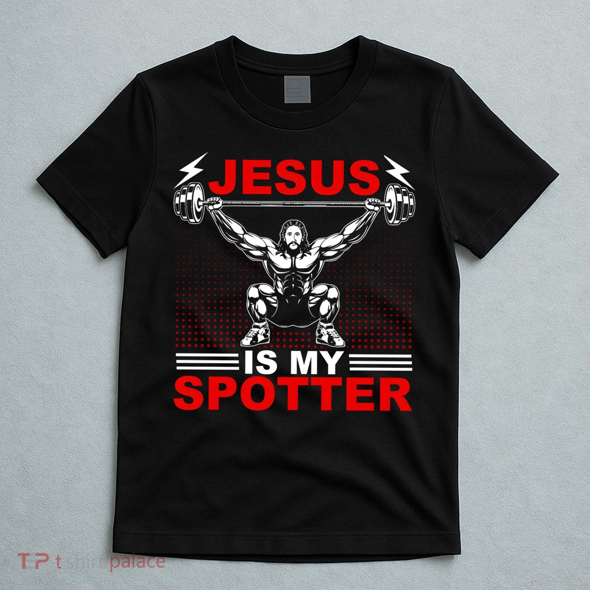 Jesus Is My Spotter Funny Christian Weightlifting Gym T-Shirt