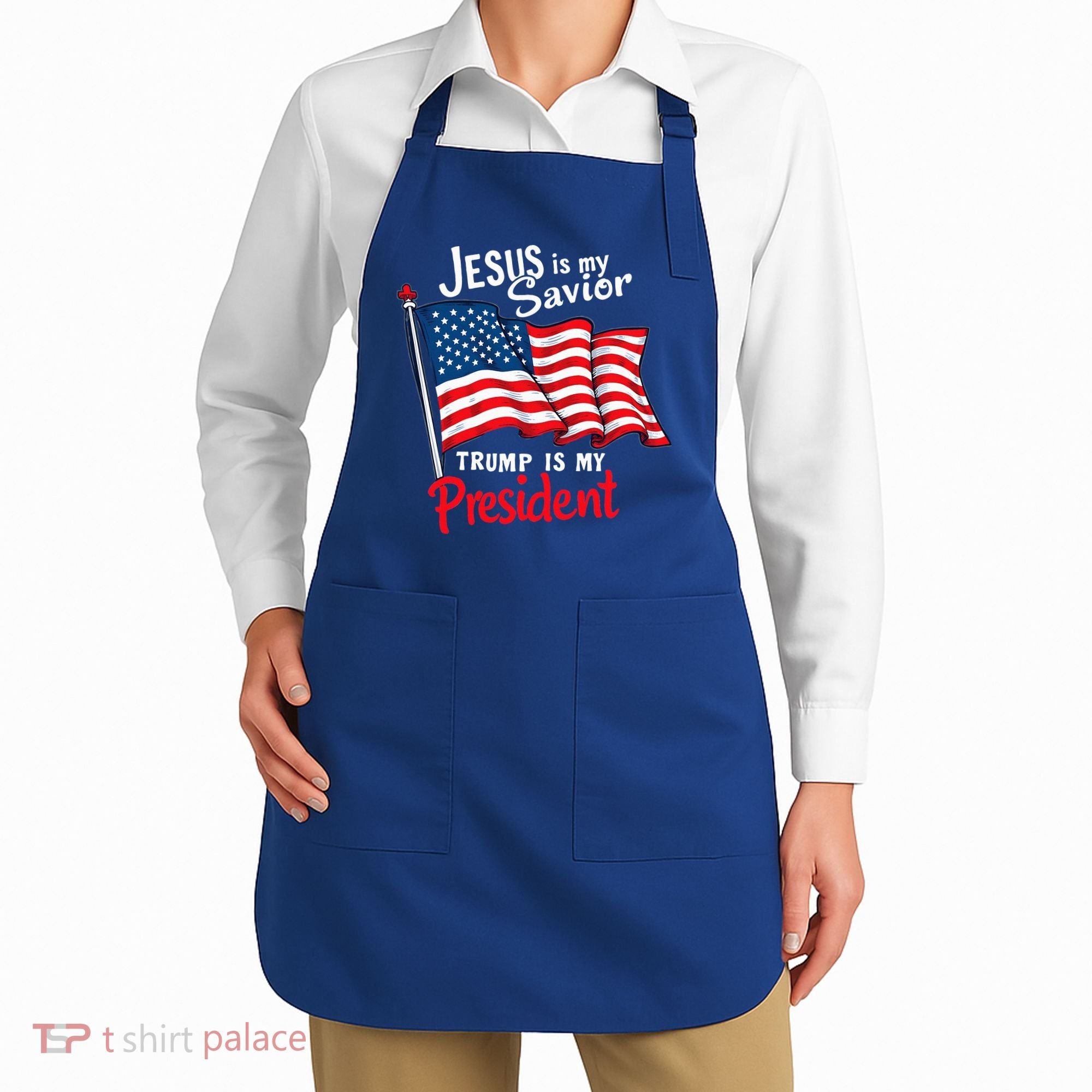 Jesus Is My Savior Trump Is My President Apron