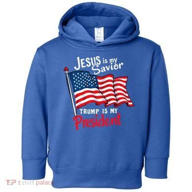 Jesus Is My Savior Trump Is My President Toddler Hoodie