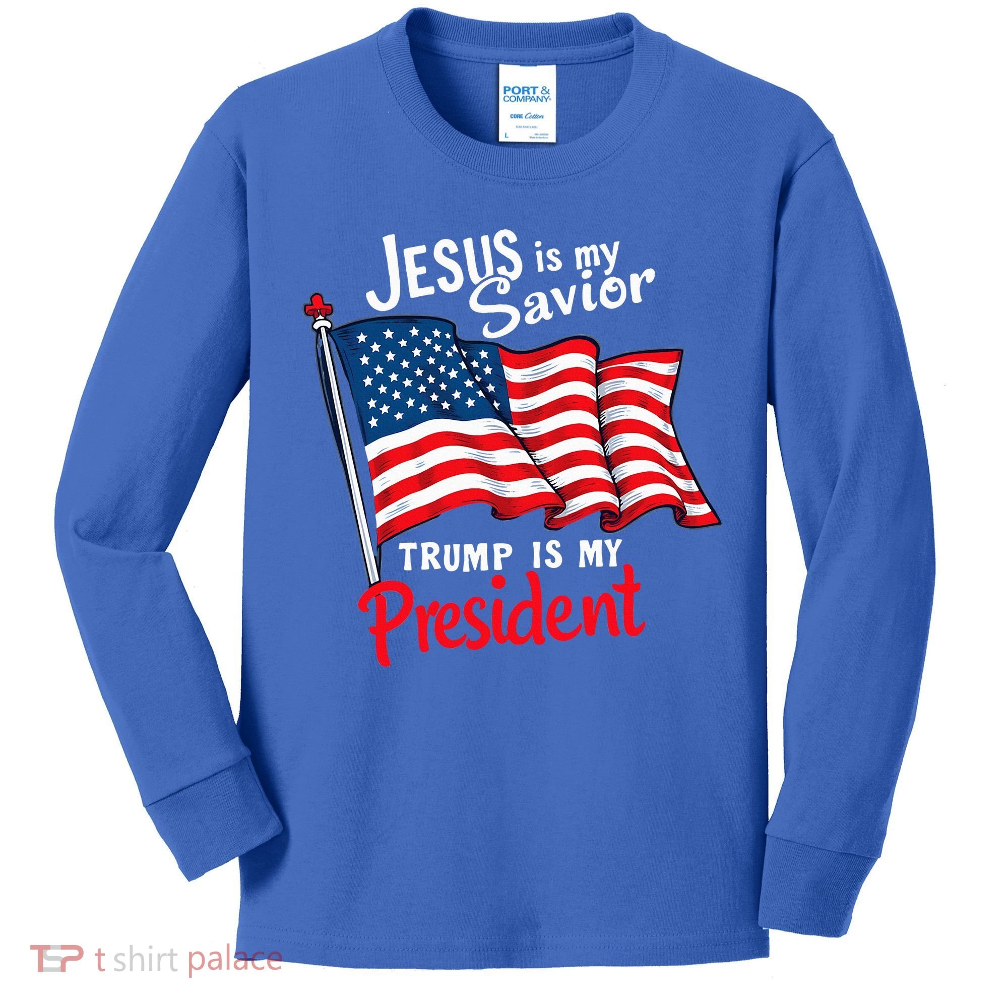 Jesus Is My Savior Trump Is My President Kids Long Sleeve Shirt