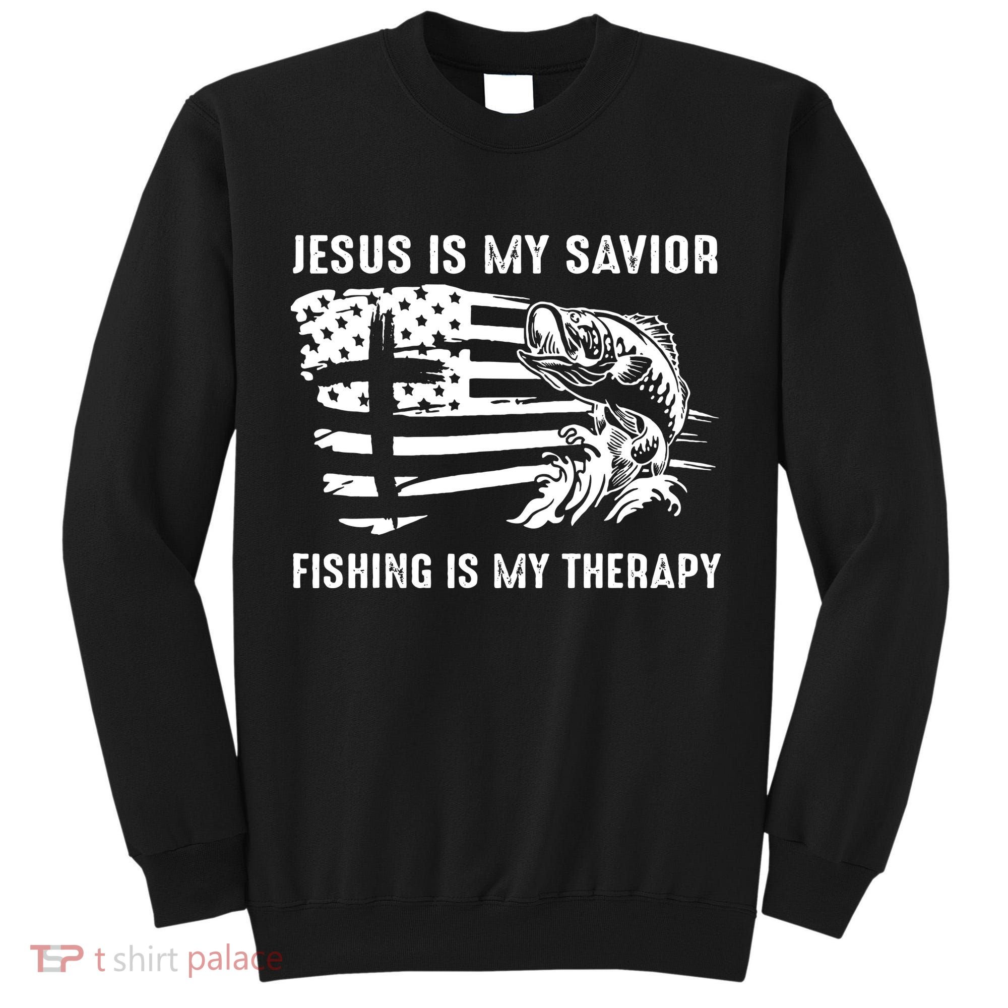 Jesus Is My Savior Fishing Is My Therapy American Flag Tall Sweatshirt