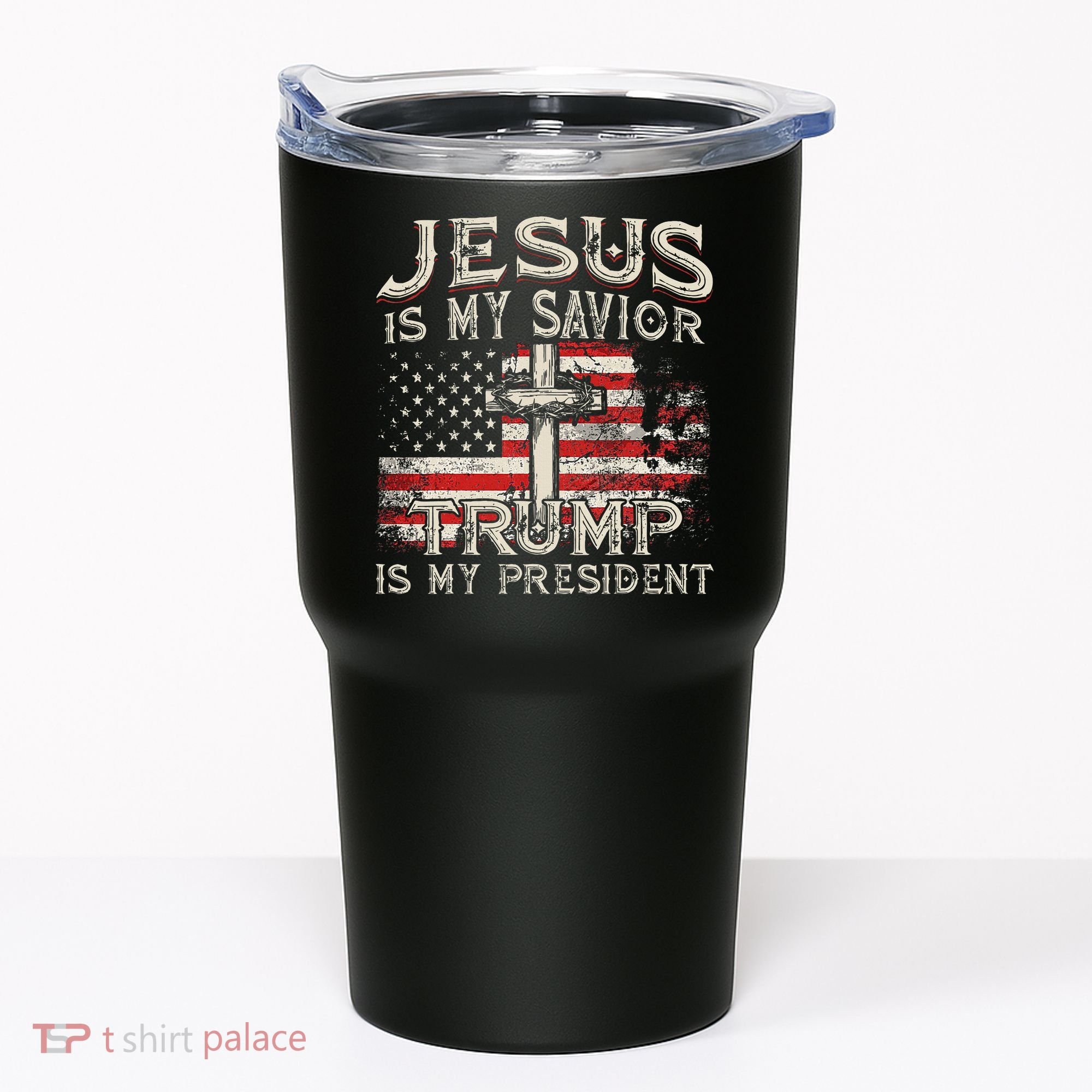 Jesus Is My Savior Trump Is My President Tumbler