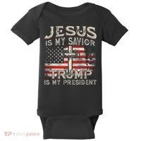 Jesus Is My Savior Trump Is My President Baby Bodysuit thumb 0