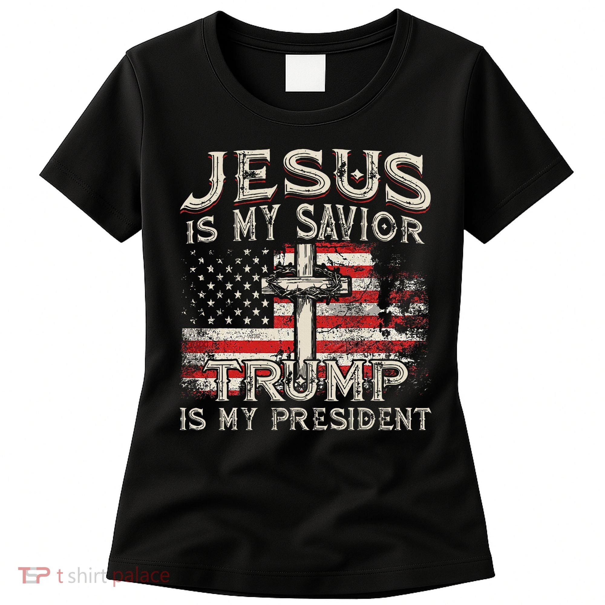 Jesus Is My Savior Trump Is My President Women's T-Shirt