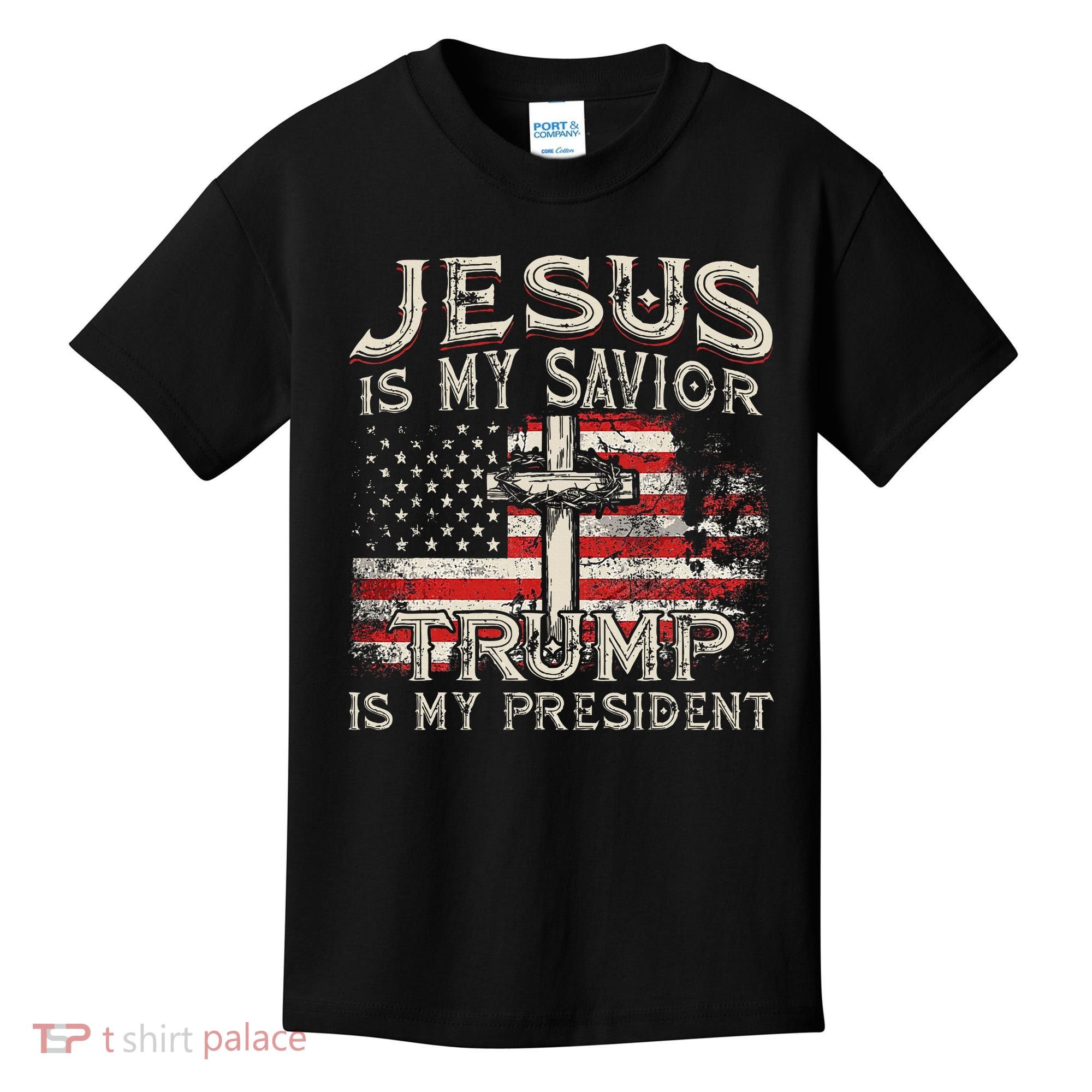 Jesus Is My Savior Trump Is My President Kids T-Shirt