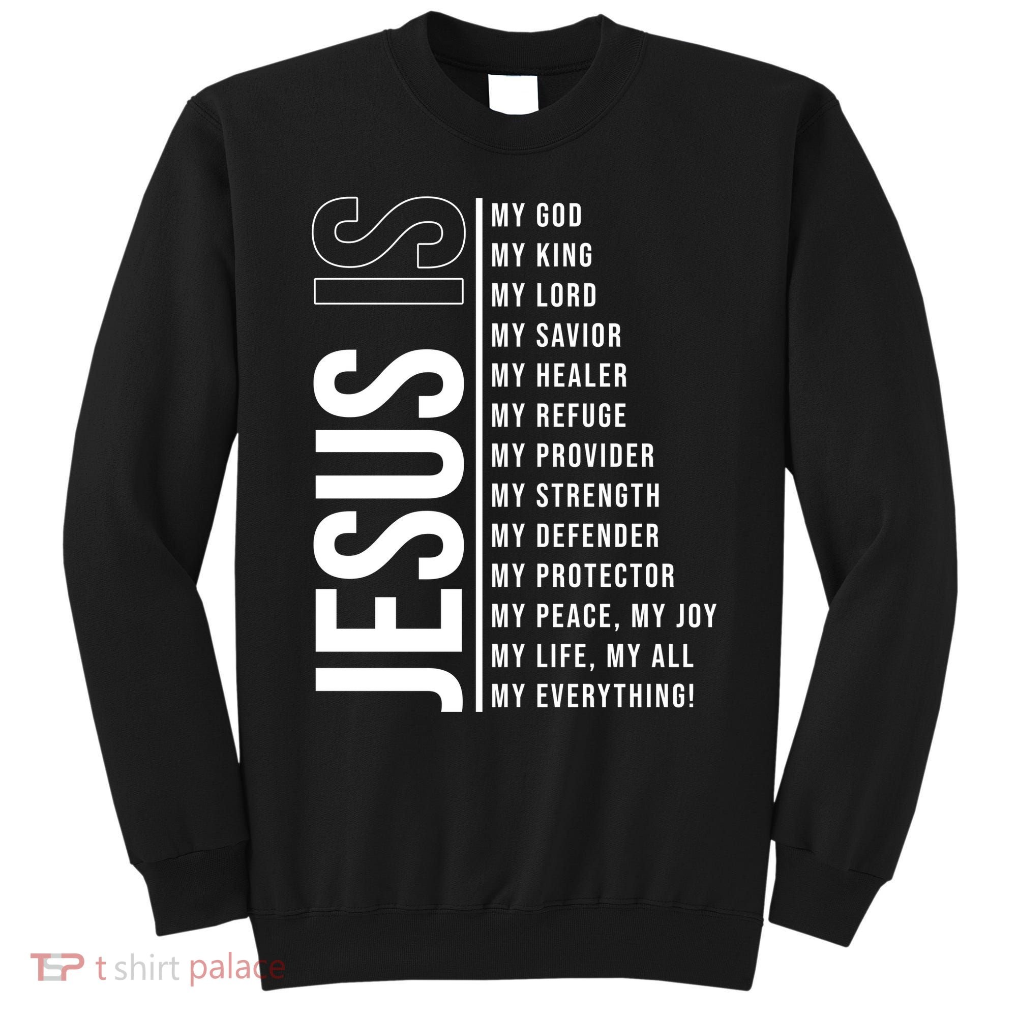 Jesus Is My Lord My Everything Christianity Quote Sweatshirt