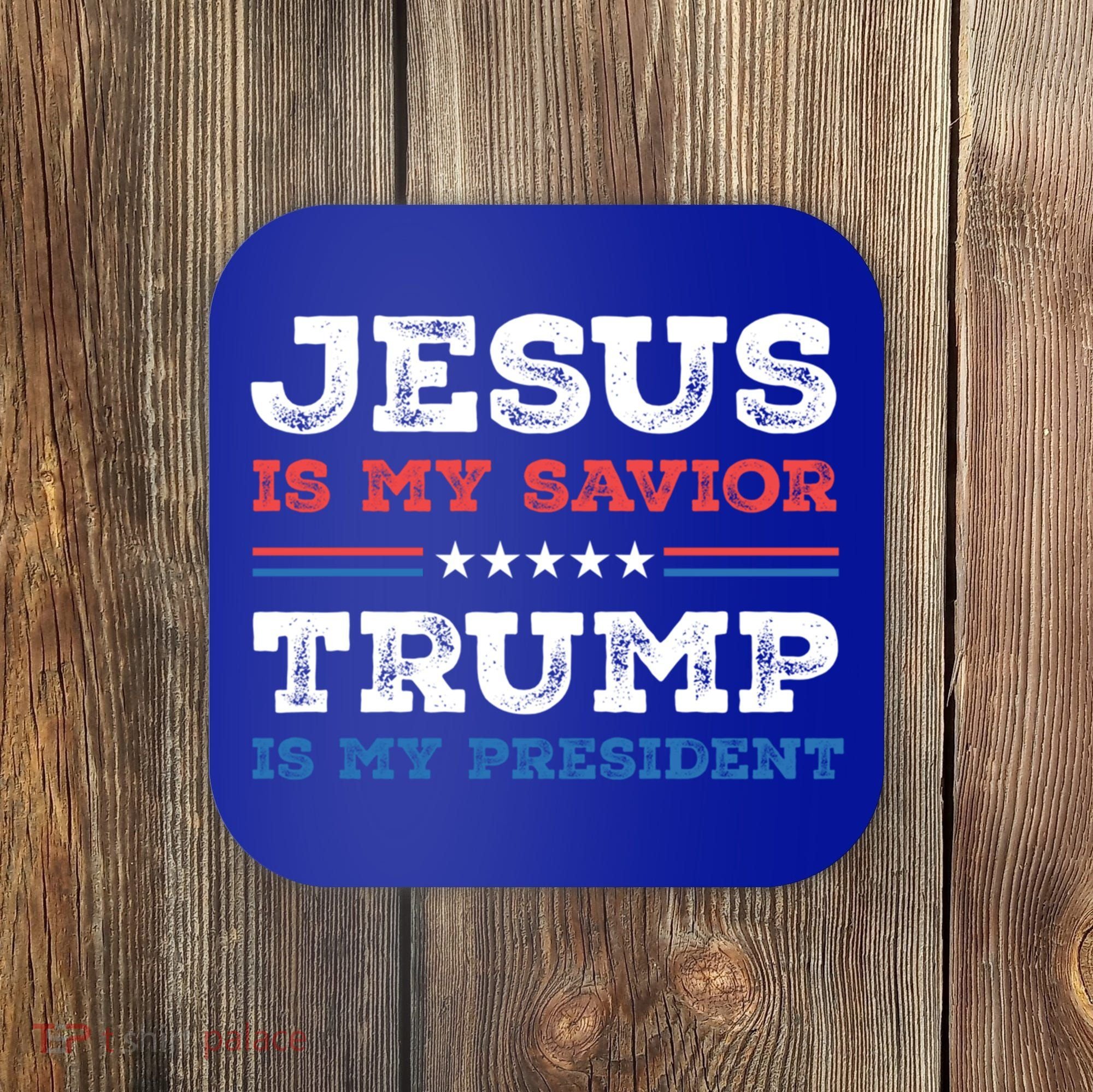 Jesus Is My Savior Trump Is My President Trump 2024 Gift Coaster