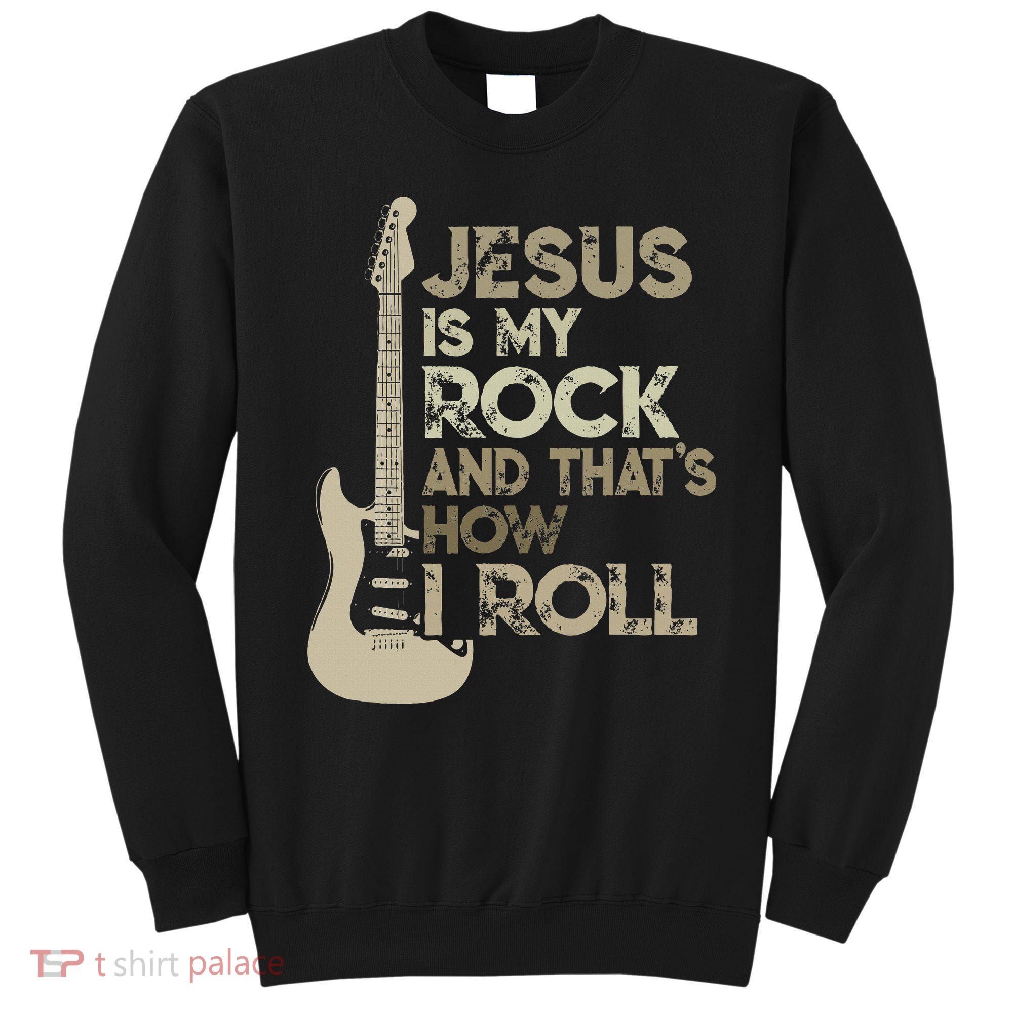 Jesus Is My Rock And That Is How I Roll Christian Guitarist Sweatshirt