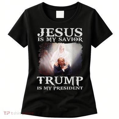Jesus Is My Savior Trump Is My President Women's T-Shirt