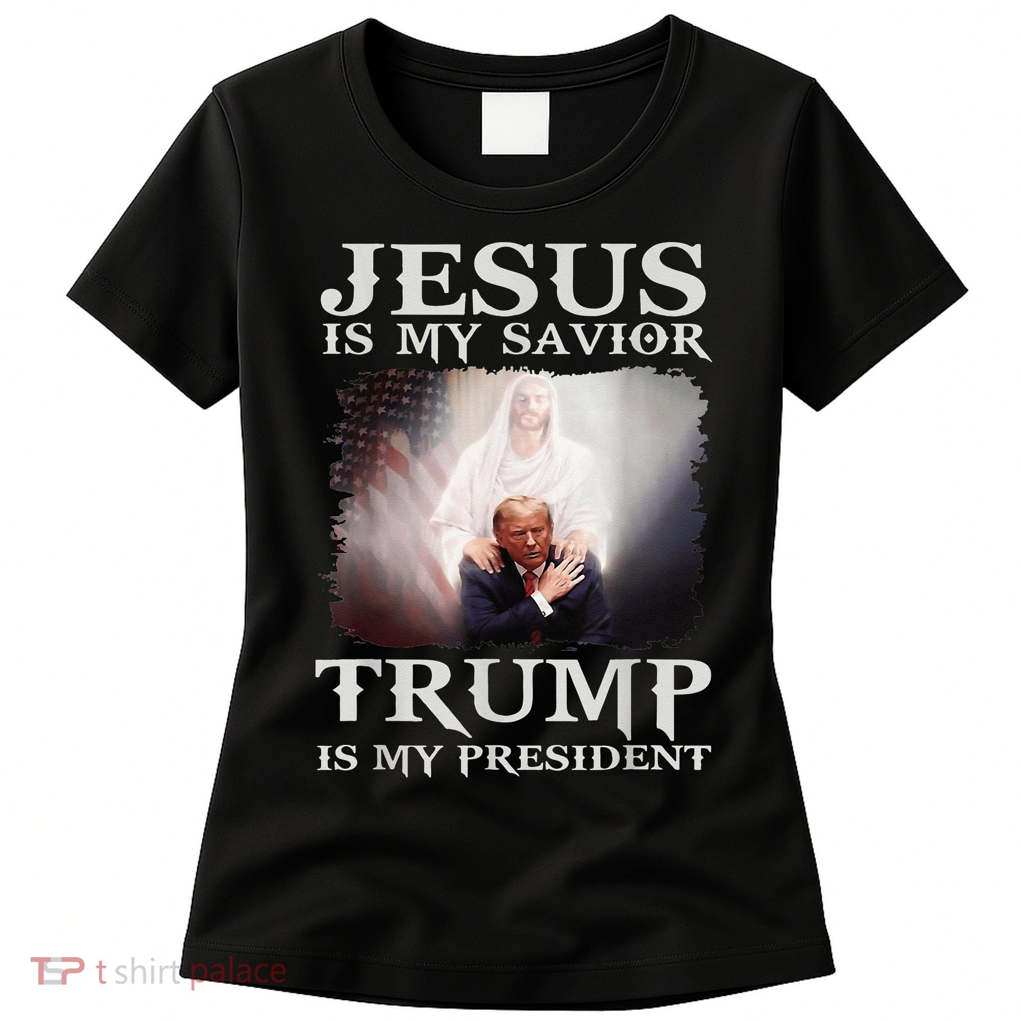 Jesus Is My Savior Trump Is My President Women's T-Shirt