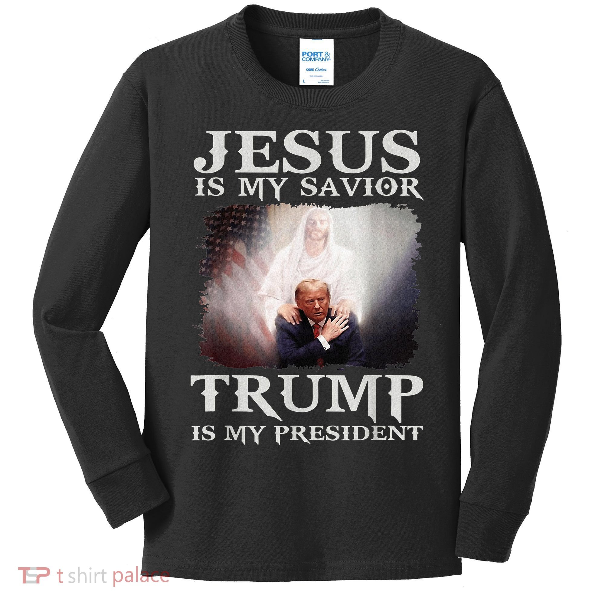 Jesus Is My Savior Trump Is My President Kids Long Sleeve Shirt