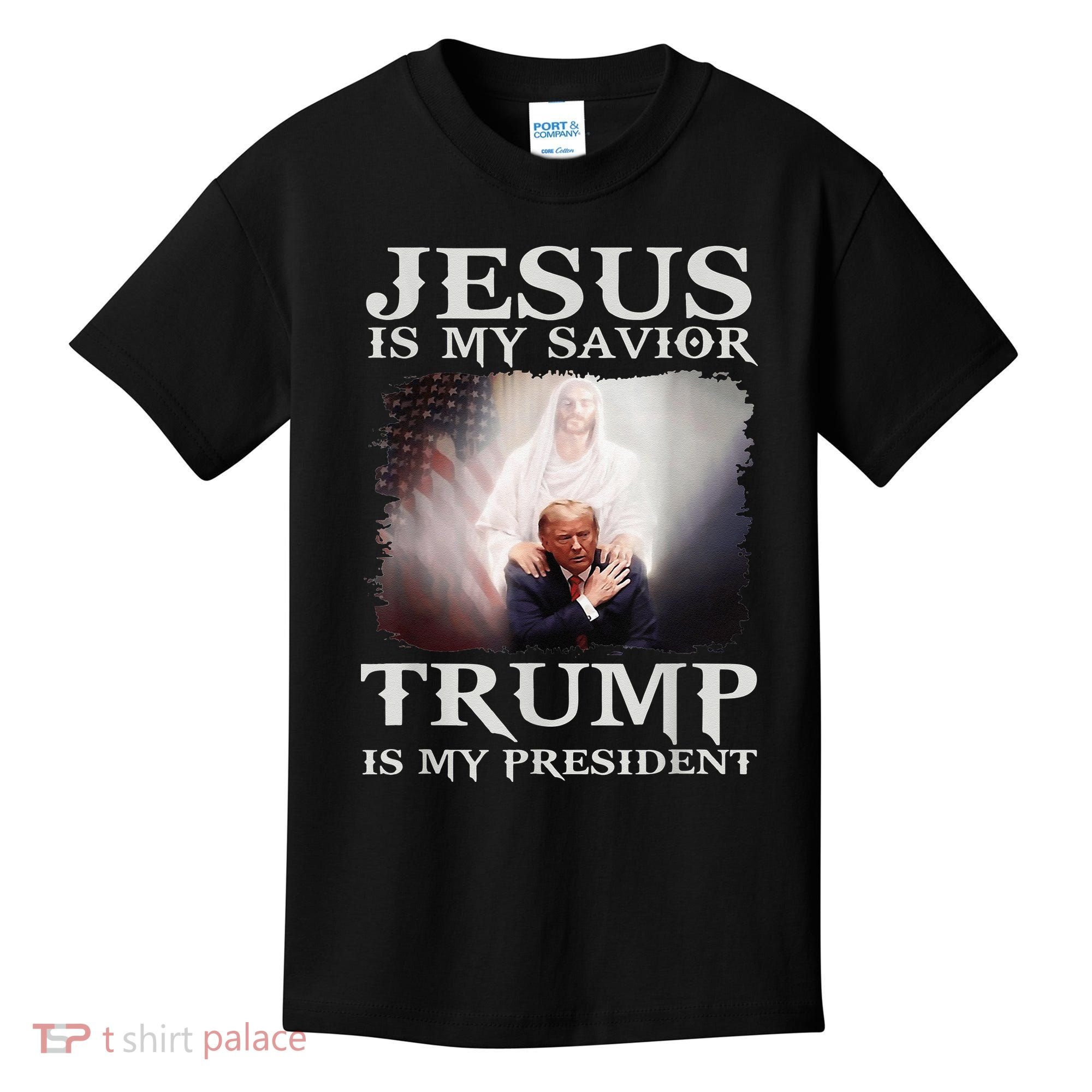 Jesus Is My Savior Trump Is My President Kids T-Shirt