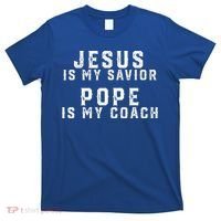 Jesus Is My Savior Pope Is My Coach T-Shirt thumb 0