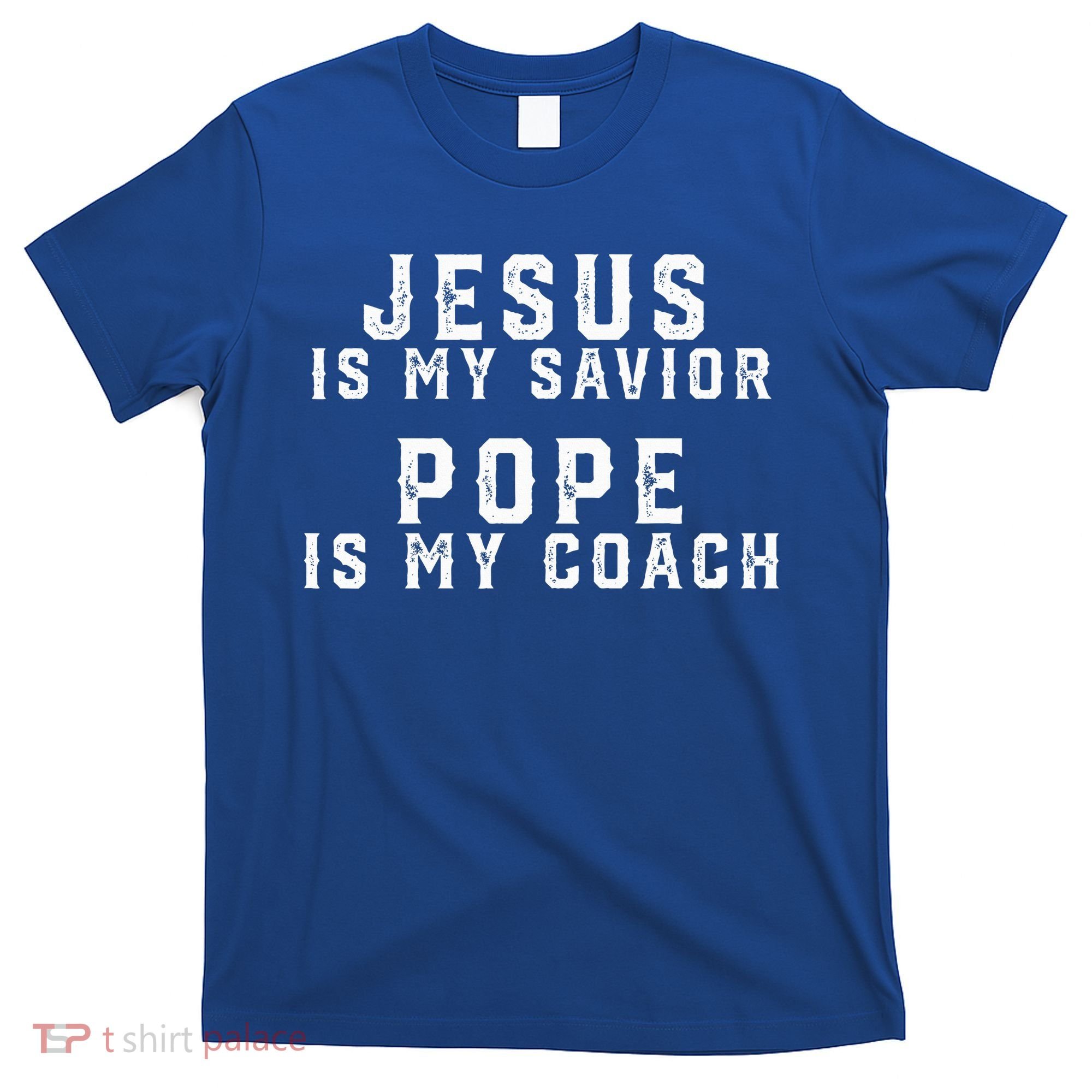 Jesus Is My Savior Pope Is My Coach T-Shirt