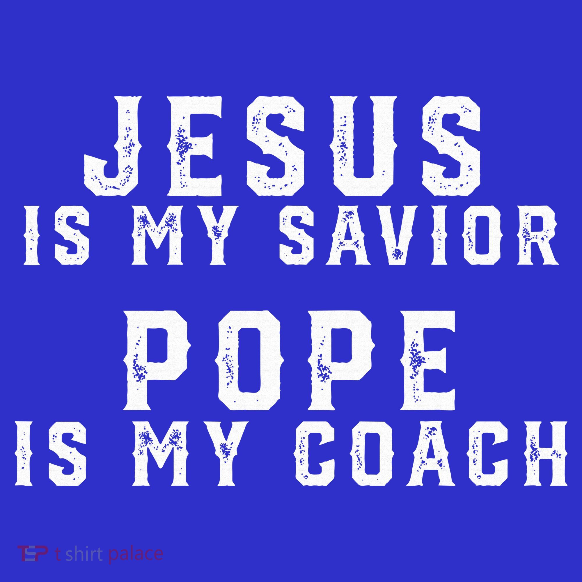 Jesus Is My Savior Pope Is My Coach T-Shirt