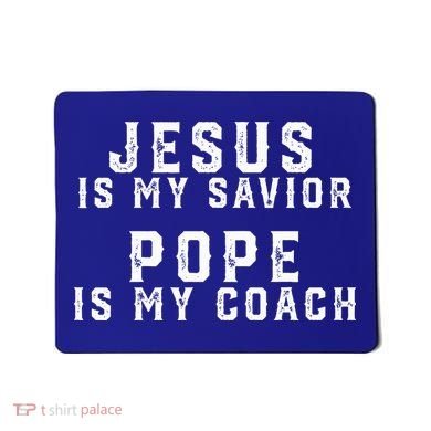 Jesus Is My Savior Pope Is My Coach Mousepad