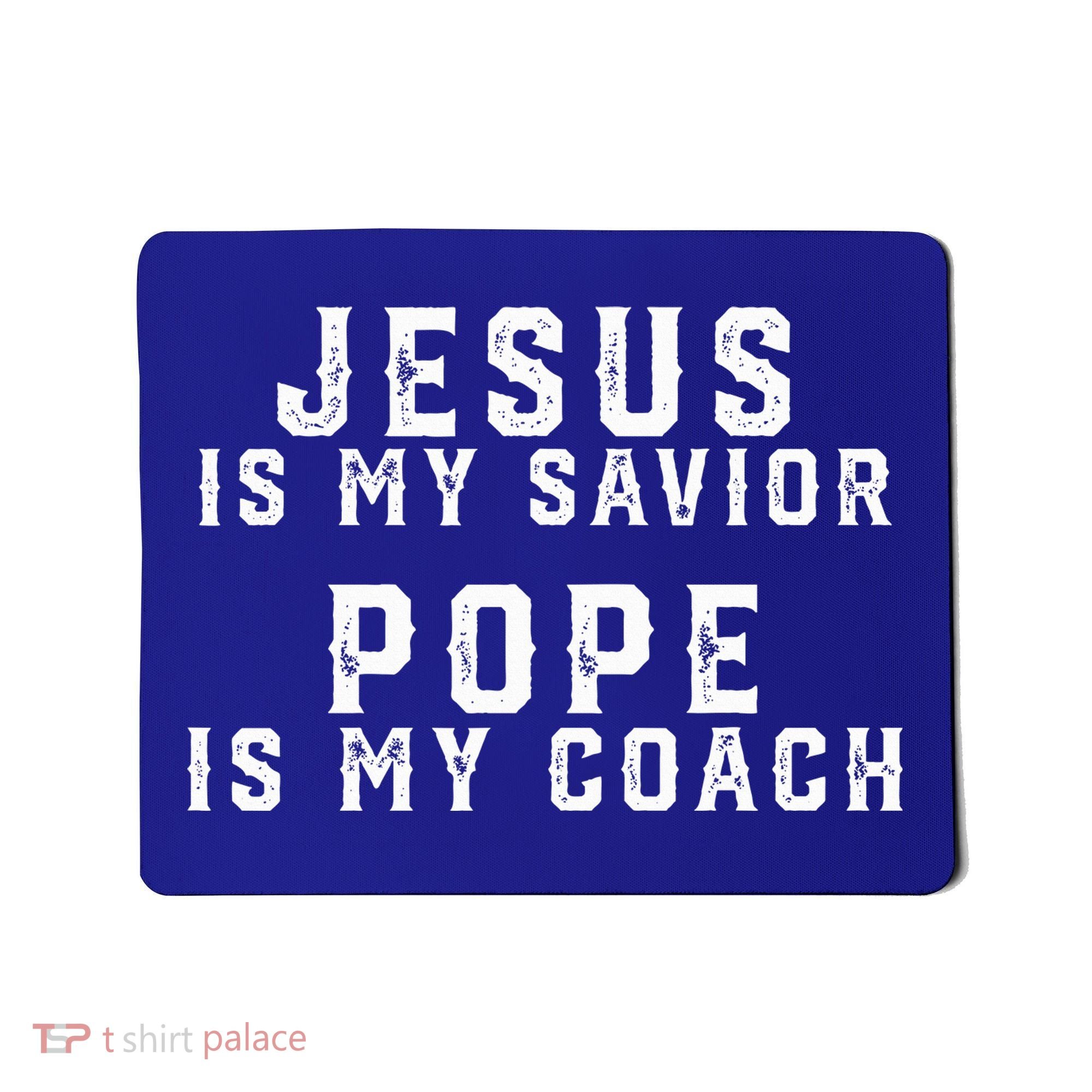 Jesus Is My Savior Pope Is My Coach Mousepad