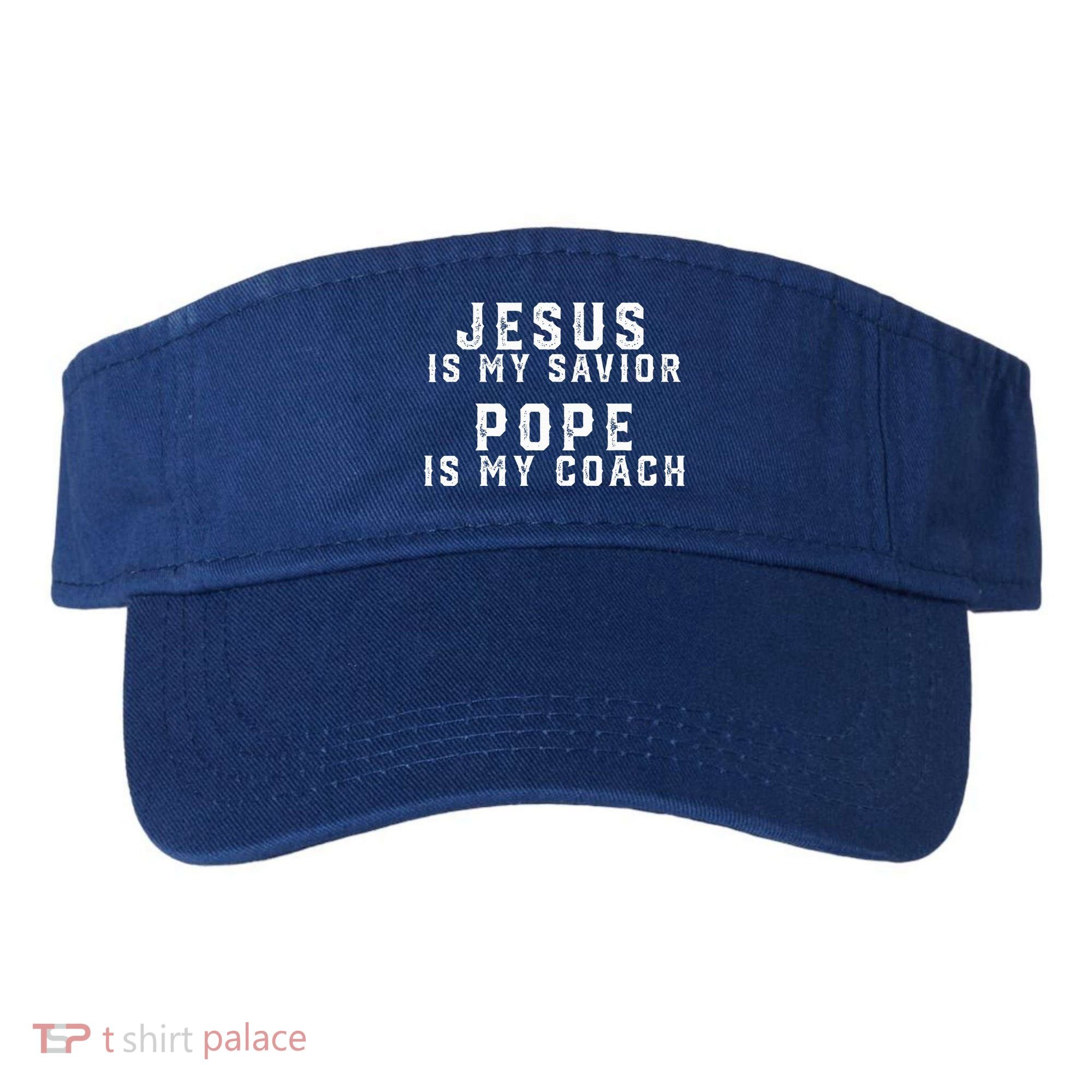 Jesus Is My Savior Pope Is My Coach Visor
