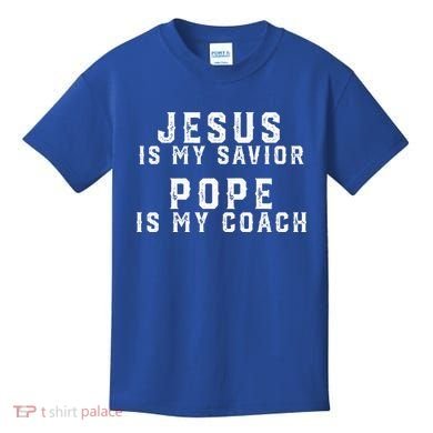 Jesus Is My Savior Pope Is My Coach Kids T-Shirt