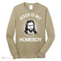 Jesus Is My Homeboy Funny Christian Bible Long Sleeve Shirt thumb 0