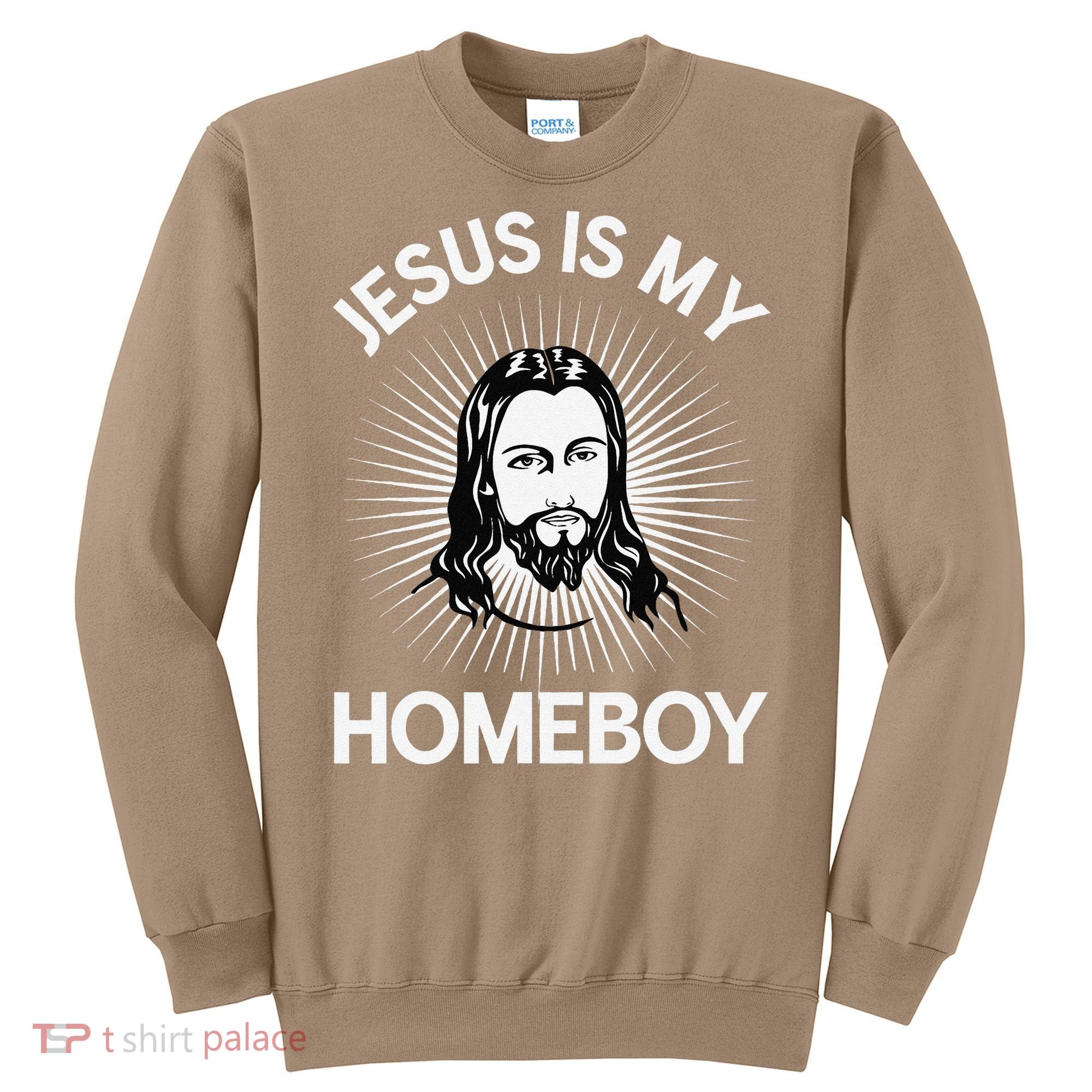 Jesus Is My Homeboy Funny Christian Bible Sweatshirt