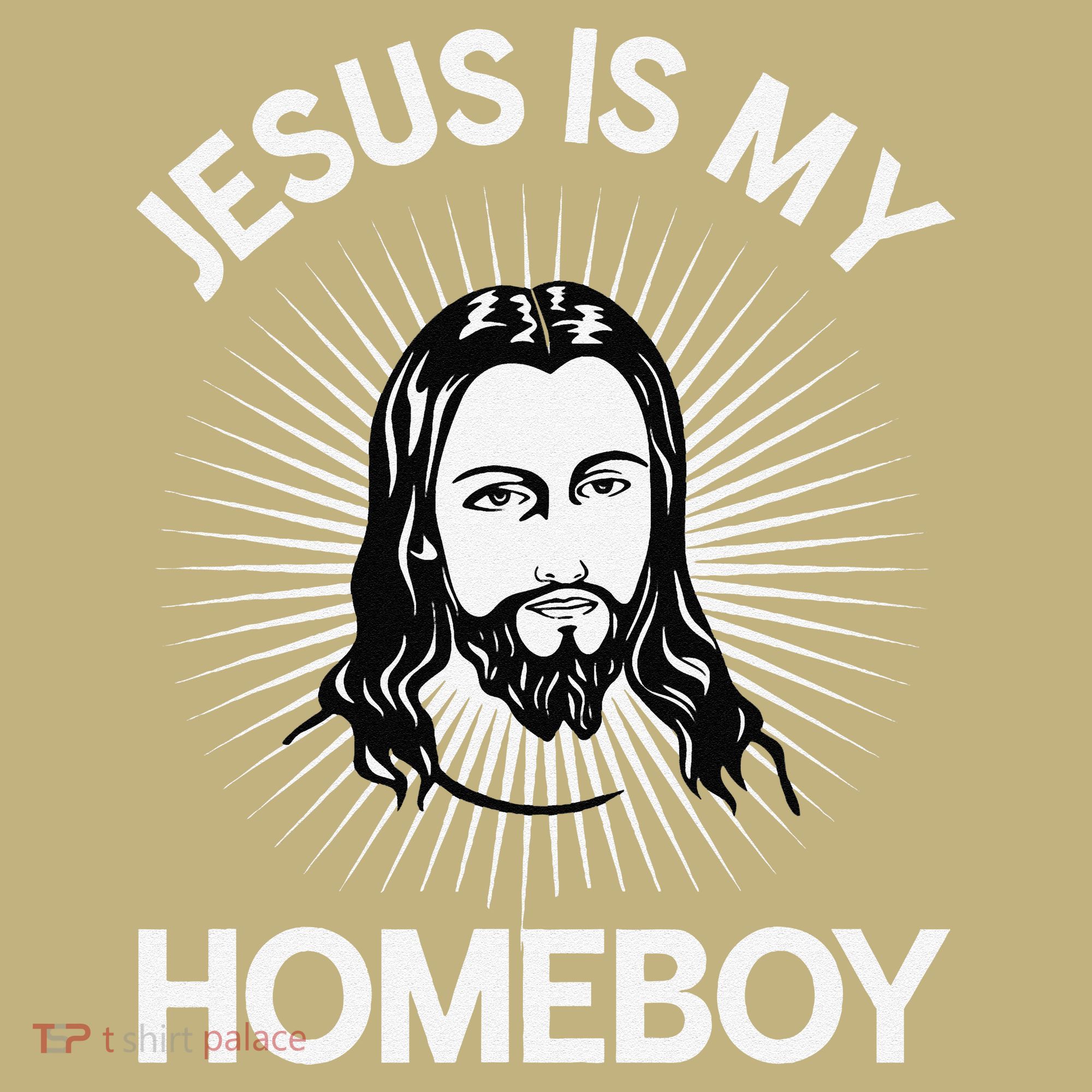 Jesus Is My Homeboy Funny Christian Bible Sweatshirt
