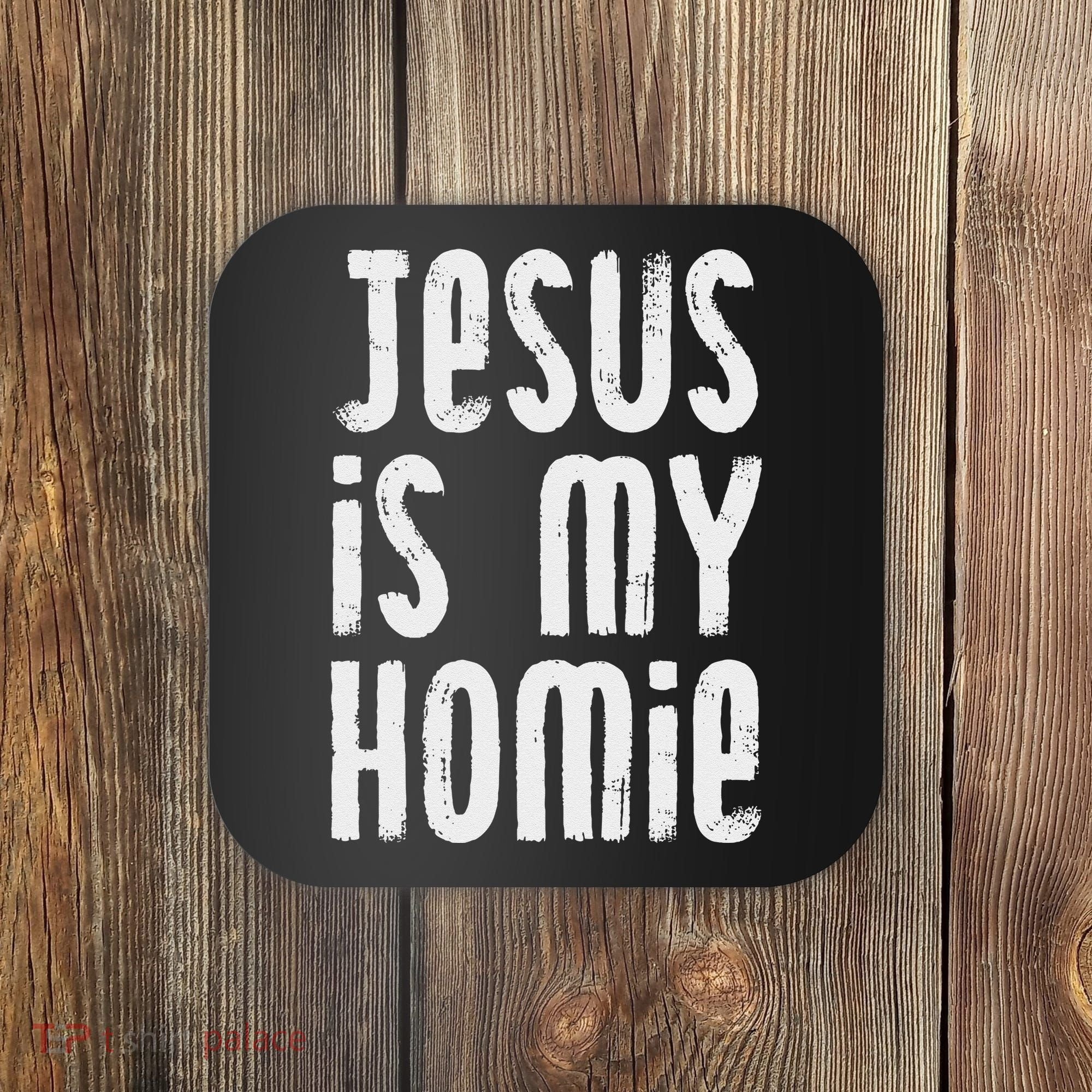 Jesus Is My Homie Christian Coaster