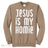 Jesus Is My Homie Christian Sweatshirt thumb 0