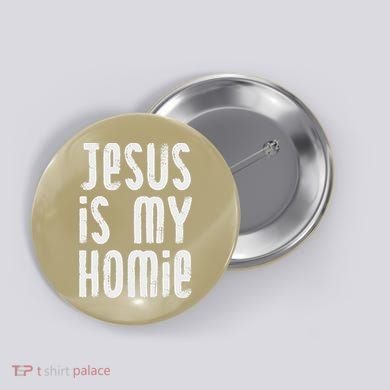 Jesus Is My Homie Christian Button