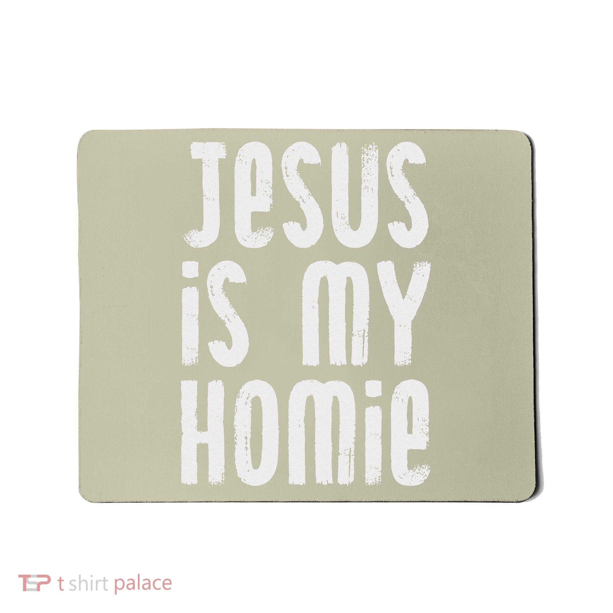 Jesus Is My Homie Christian Mousepad