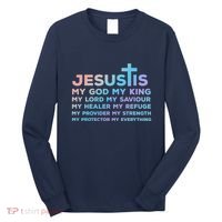 Jesus Is My God King Lord Saviour Healer Refuge Long Sleeve Shirt thumb 0
