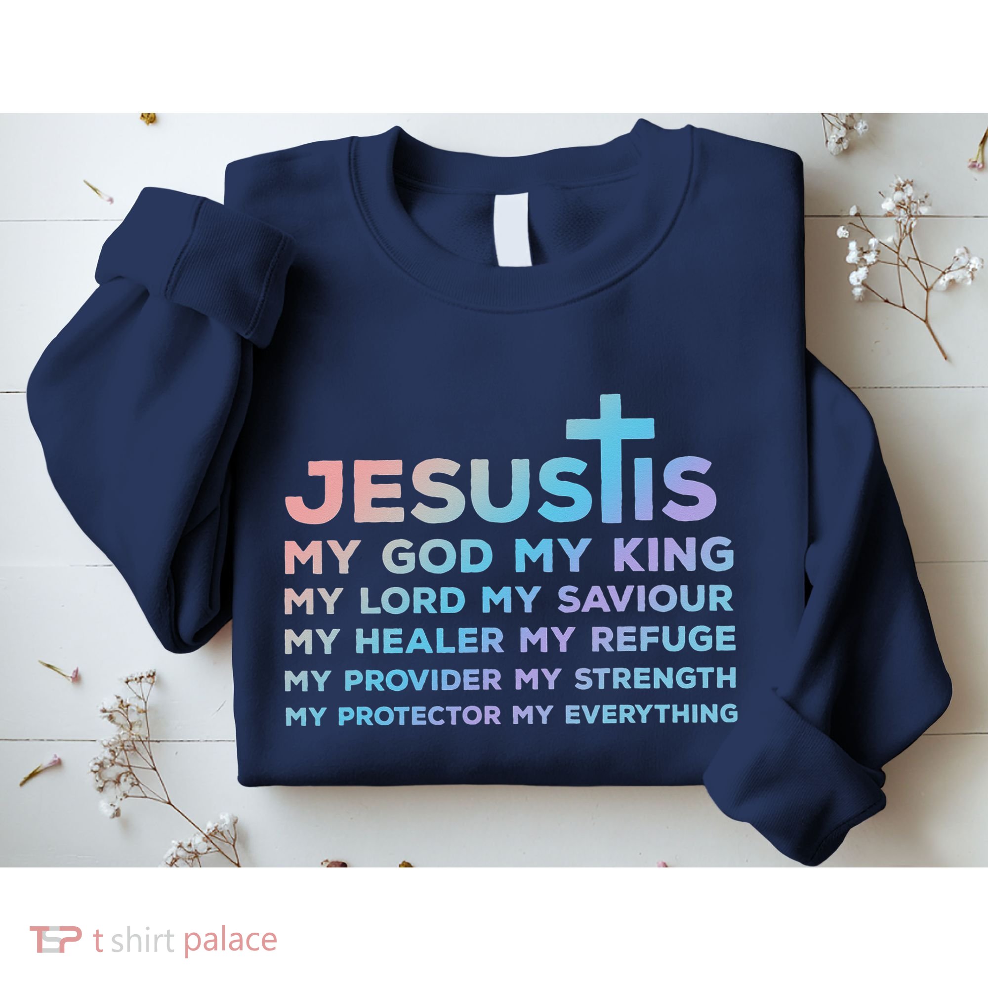 Jesus Is My God King Lord Saviour Healer Refuge Sweatshirt