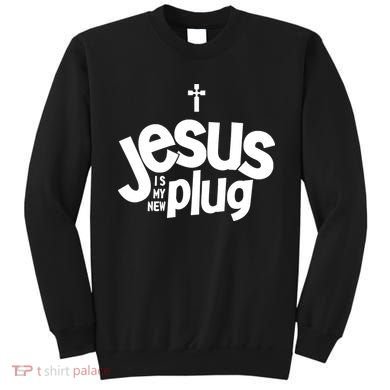 Jesus Is My New Plug Funny Christian Convert Sweatshirt