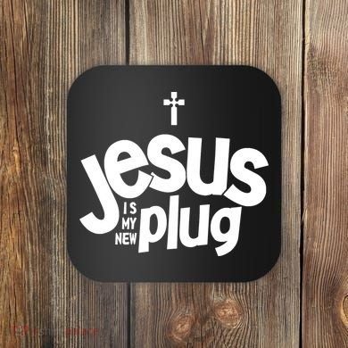 Jesus Is My New Plug Funny Christian Convert Coaster
