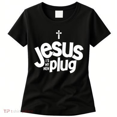 Jesus Is My New Plug Funny Christian Convert Women's T-Shirt