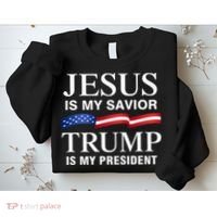 Jesus Is My Savior Trump Is My President Sweatshirt thumb 2