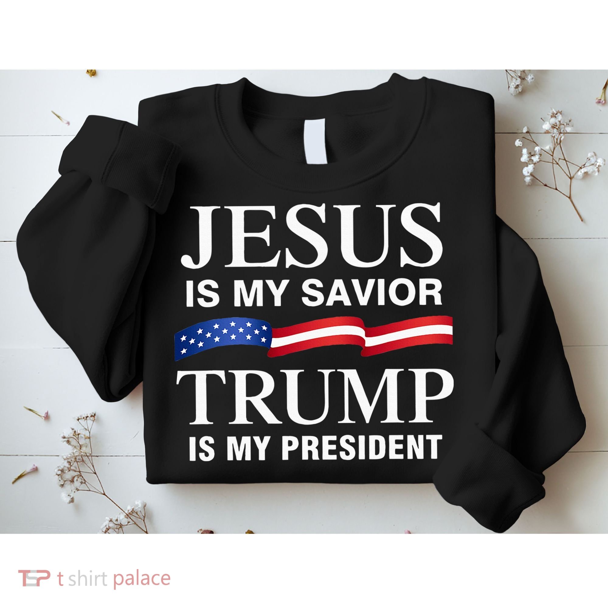 Jesus Is My Savior Trump Is My President Sweatshirt