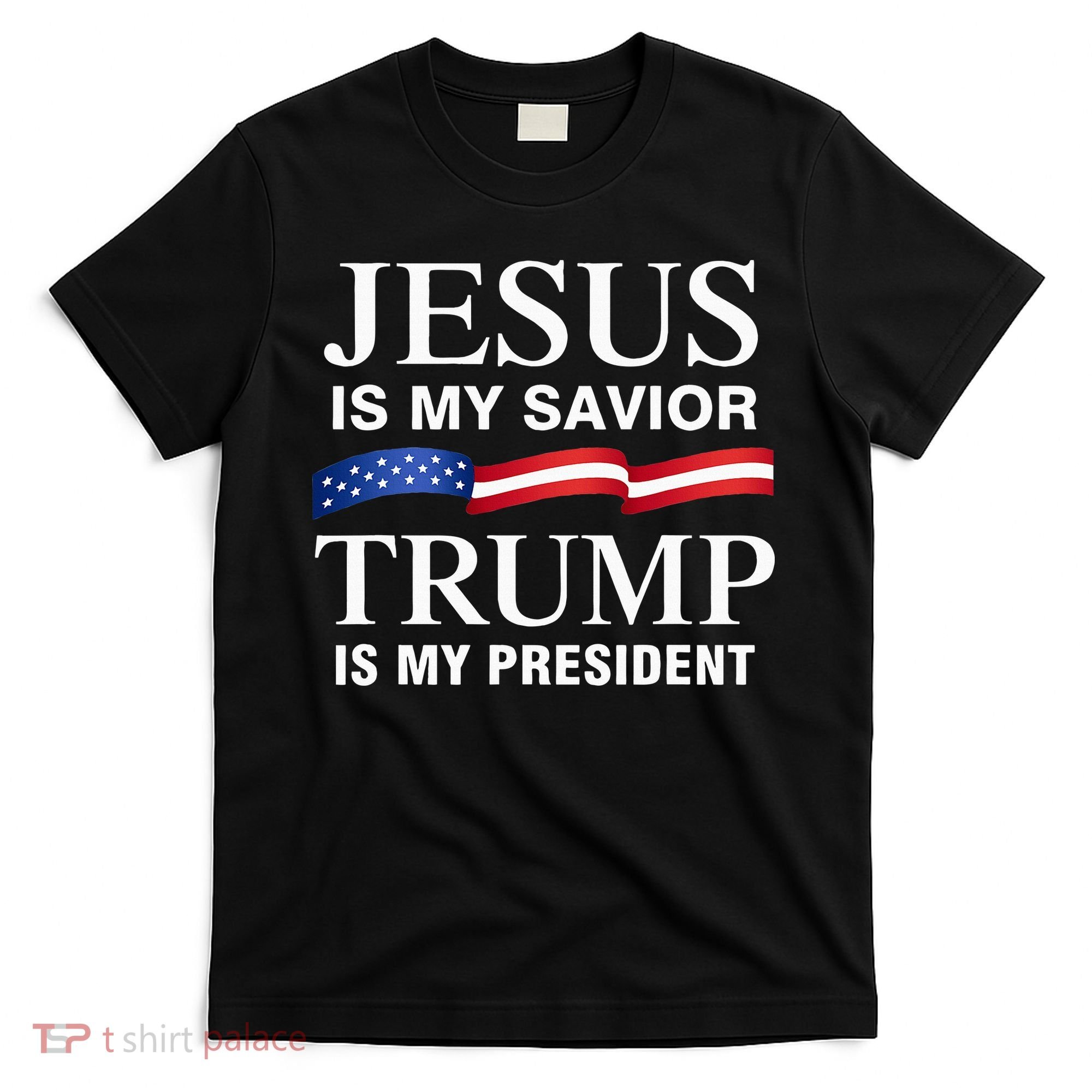 Jesus Is My Savior Trump Is My President T-Shirt