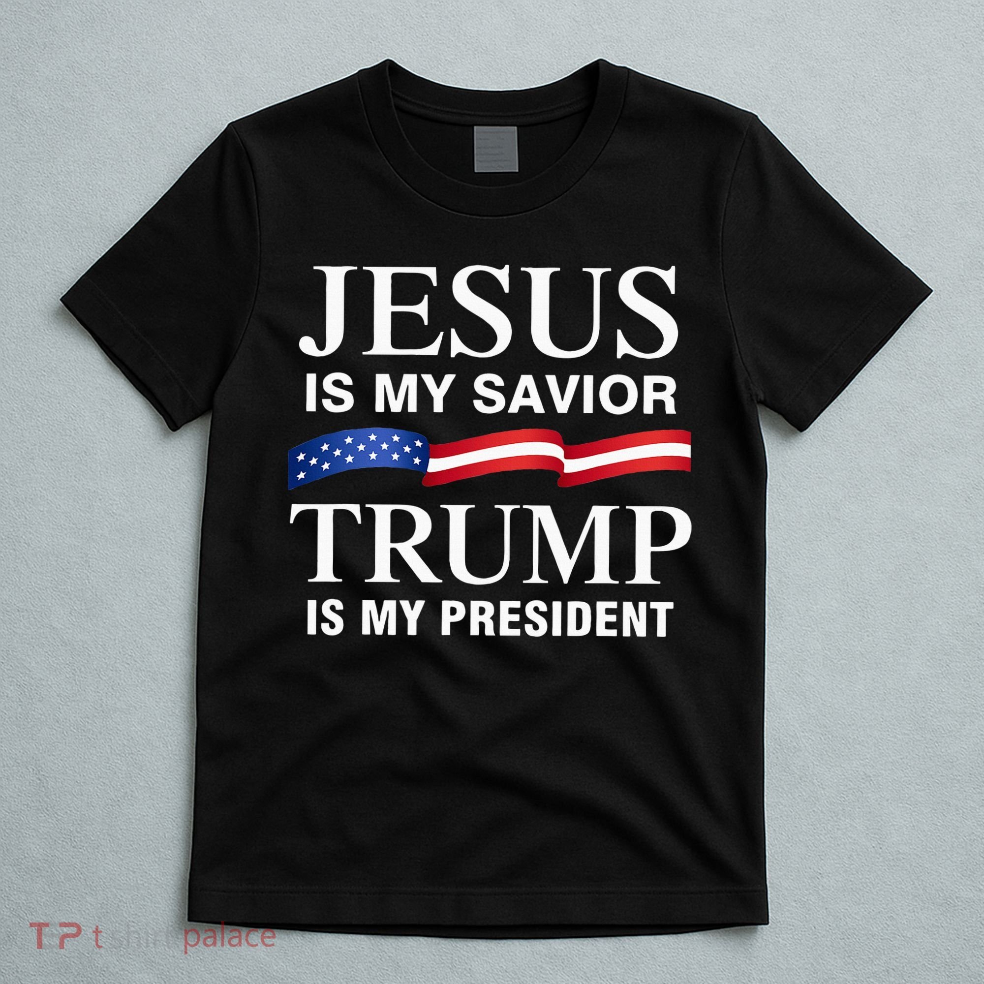 Jesus Is My Savior Trump Is My President T-Shirt