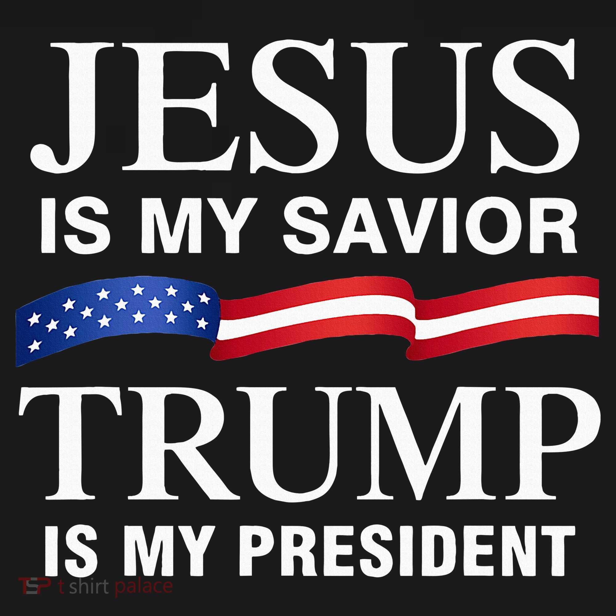 Jesus Is My Savior Trump Is My President T-Shirt