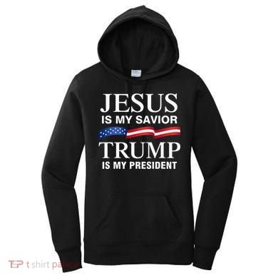 Jesus Is My Savior Trump Is My President Women's Hoodie