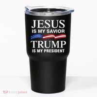 Jesus Is My Savior Trump Is My President Tumbler thumb 0