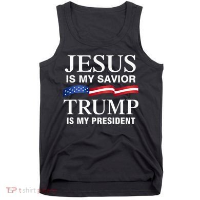 Jesus Is My Savior Trump Is My President Tank Top