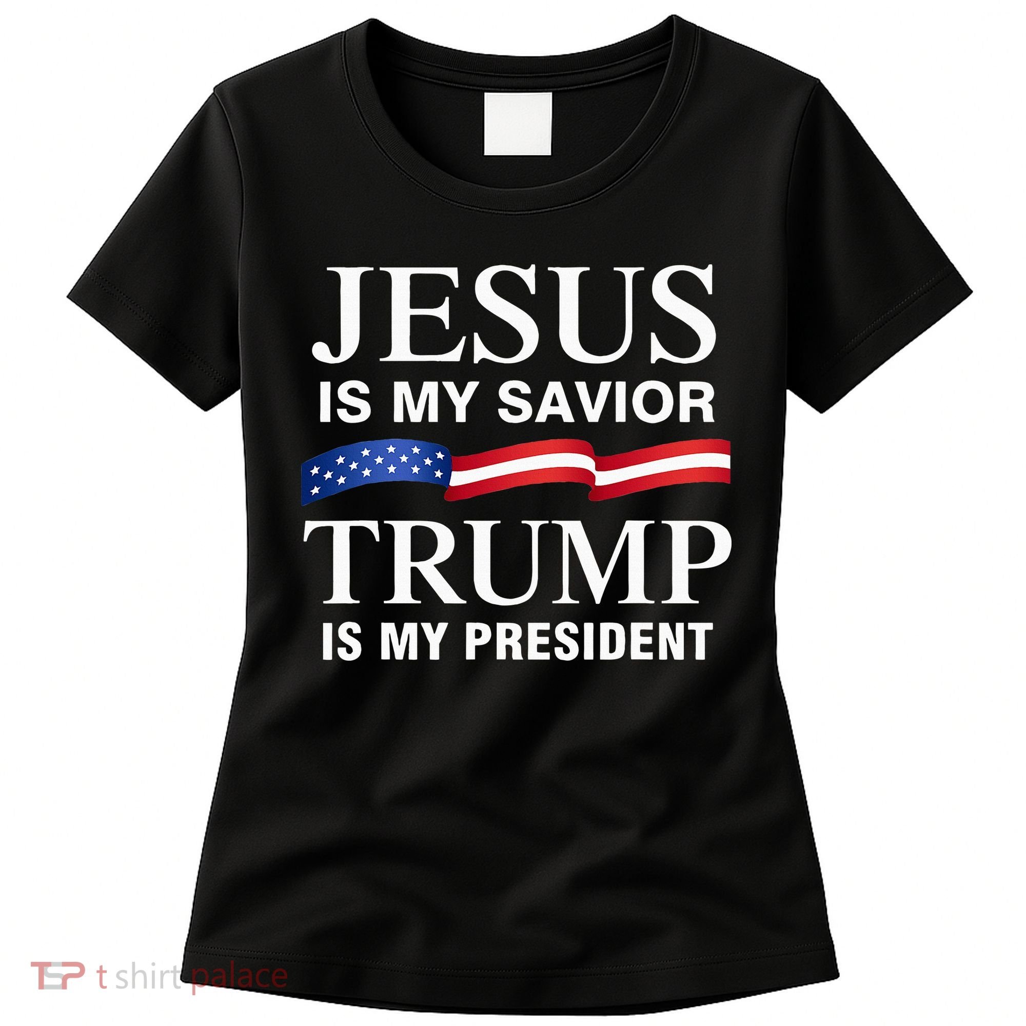 Jesus Is My Savior Trump Is My President Women's T-Shirt
