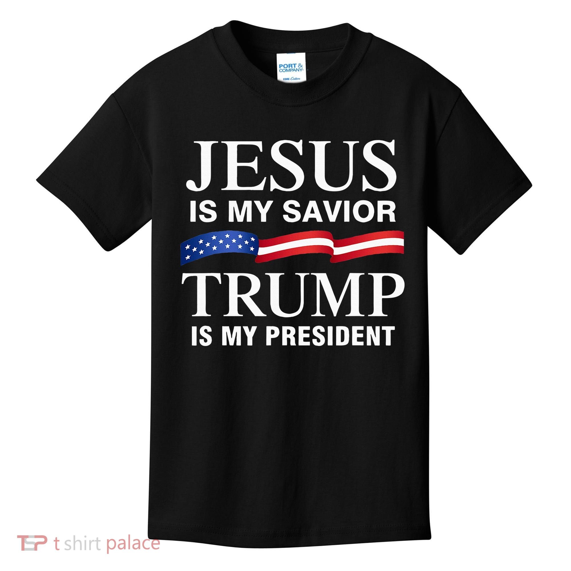 Jesus Is My Savior Trump Is My President Kids T-Shirt